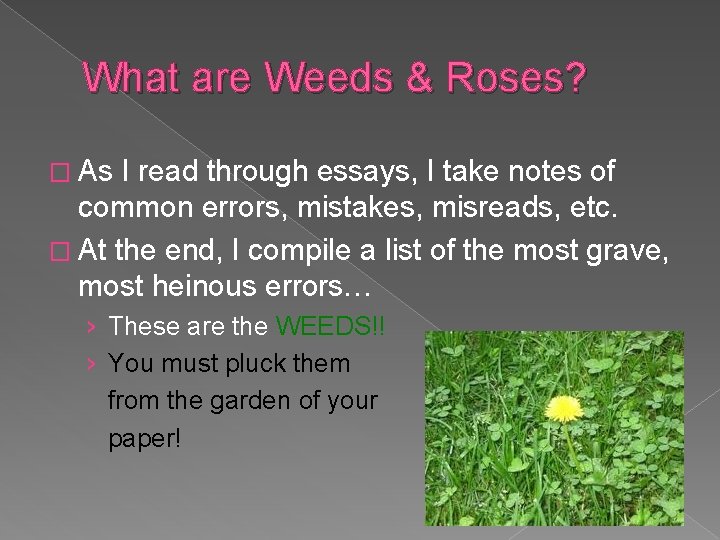 What are Weeds & Roses? � As I read through essays, I take notes