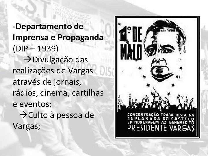 -Departamento de Imprensa e Propaganda (DIP – 1939) Divulgação das realizações de Vargas através