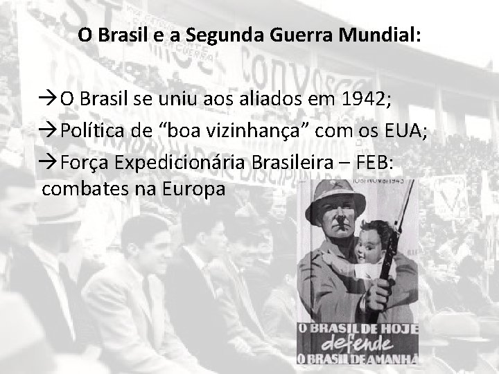 O Brasil e a Segunda Guerra Mundial: O Brasil se uniu aos aliados em