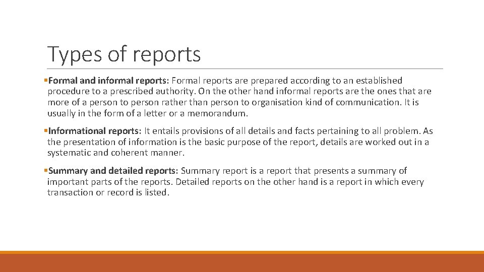 Types of reports §Formal and informal reports: Formal reports are prepared according to an