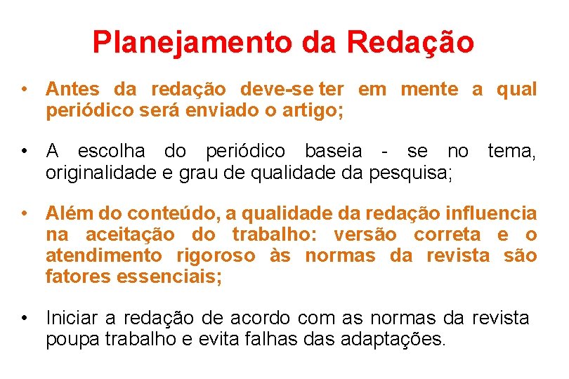 Planejamento da Redação • Antes da redação deve-se ter em mente a qual periódico