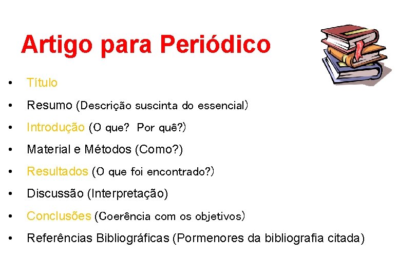 Artigo para Periódico • Título • Resumo (Descrição suscinta do essencial) • Introdução (O