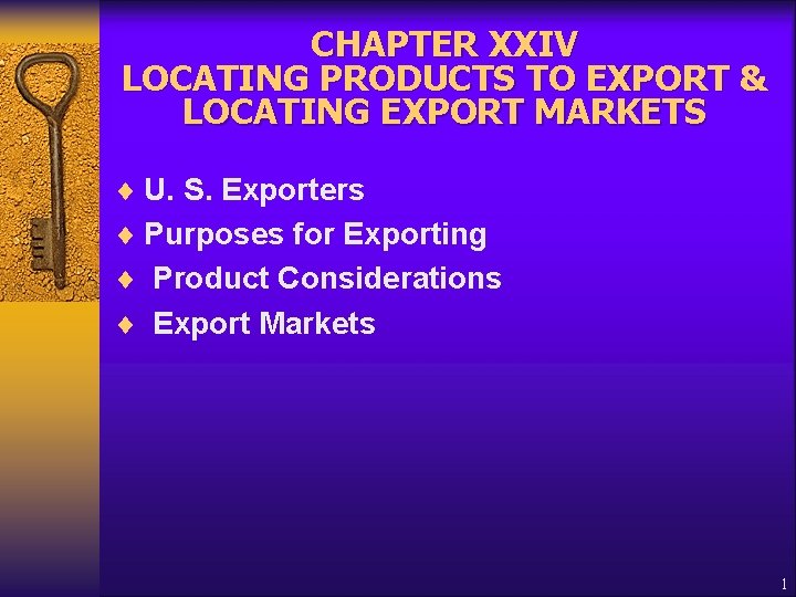 CHAPTER XXIV LOCATING PRODUCTS TO EXPORT & LOCATING EXPORT MARKETS ¨ U. S. Exporters