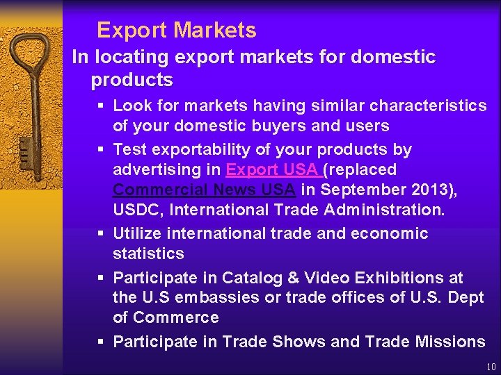 Export Markets In locating export markets for domestic products § Look for markets having