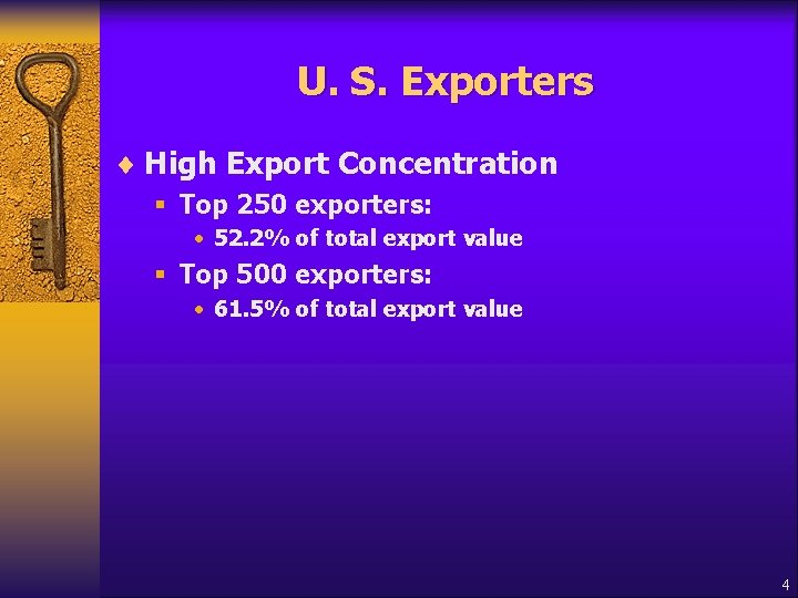 U. S. Exporters ¨ High Export Concentration § Top 250 exporters: • 52. 2%