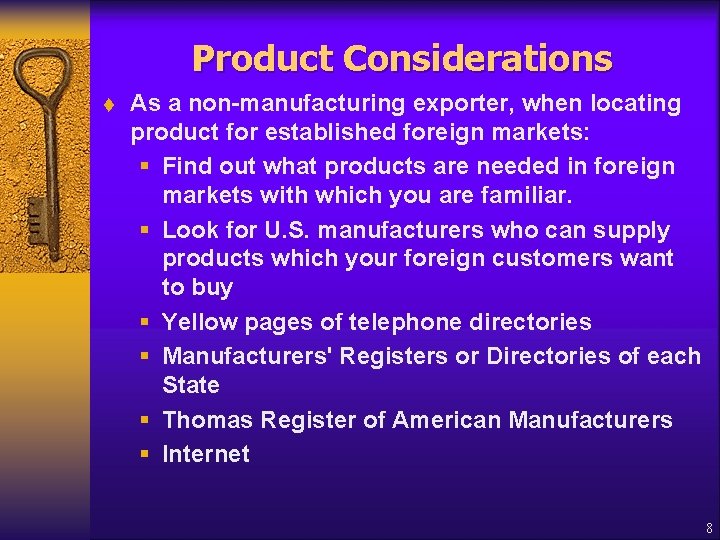 Product Considerations t As a non-manufacturing exporter, when locating product for established foreign markets: