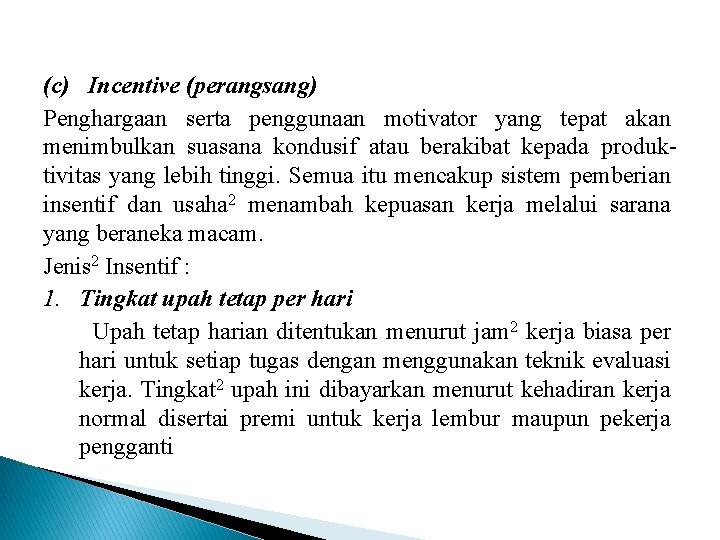 (c) Incentive (perangsang) Penghargaan serta penggunaan motivator yang tepat akan menimbulkan suasana kondusif atau