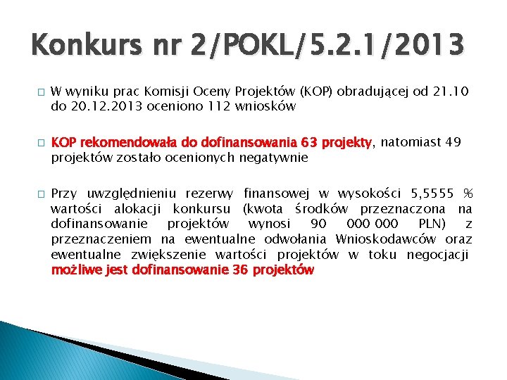 Konkurs nr 2/POKL/5. 2. 1/2013 � � � W wyniku prac Komisji Oceny Projektów