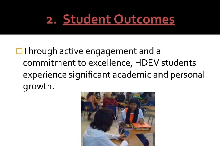 2. Student Outcomes �Through active engagement and a commitment to excellence, HDEV students experience