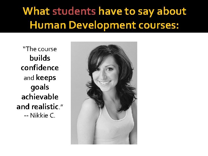 What students have to say about Human Development courses: “The course builds confidence and