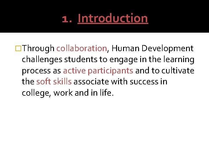 1. Introduction �Through collaboration, Human Development challenges students to engage in the learning process
