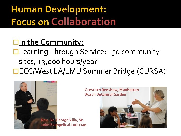 Human Development: Focus on Collaboration �In the Community: �Learning Through Service: +50 community sites,
