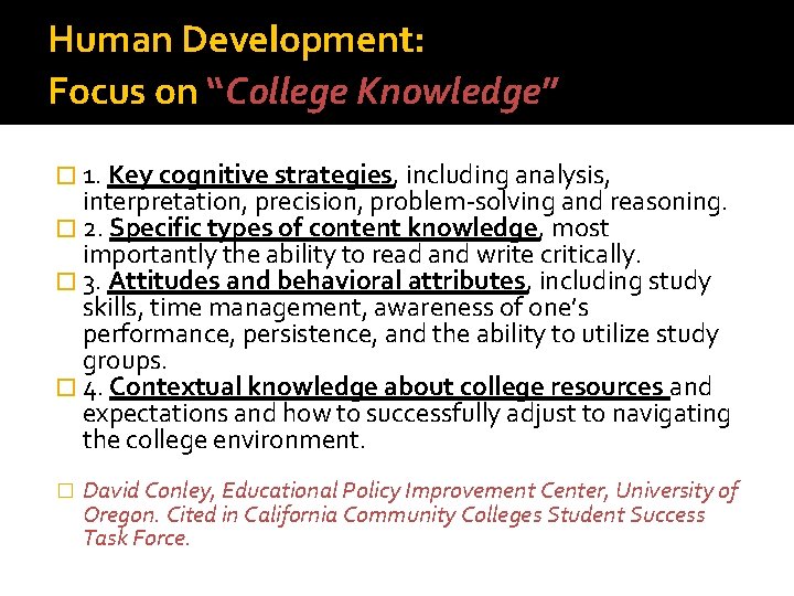 Human Development: Focus on “College Knowledge” � 1. Key cognitive strategies, including analysis, interpretation,