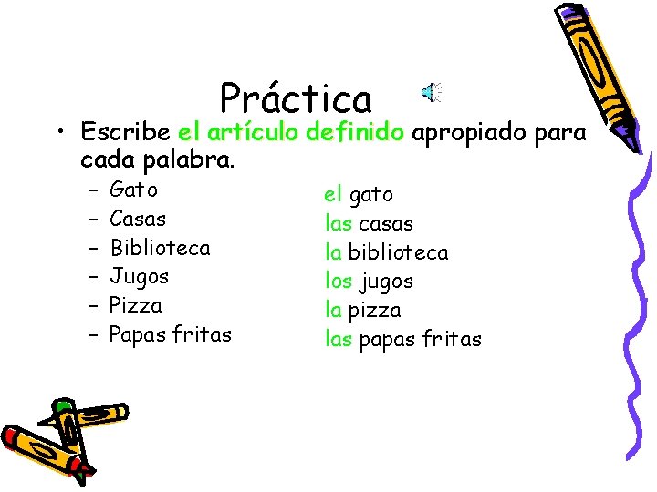 Práctica • Escribe el artículo definido apropiado para cada palabra. – – – Gato