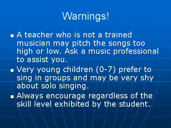 Warnings! n n n A teacher who is not a trained musician may pitch