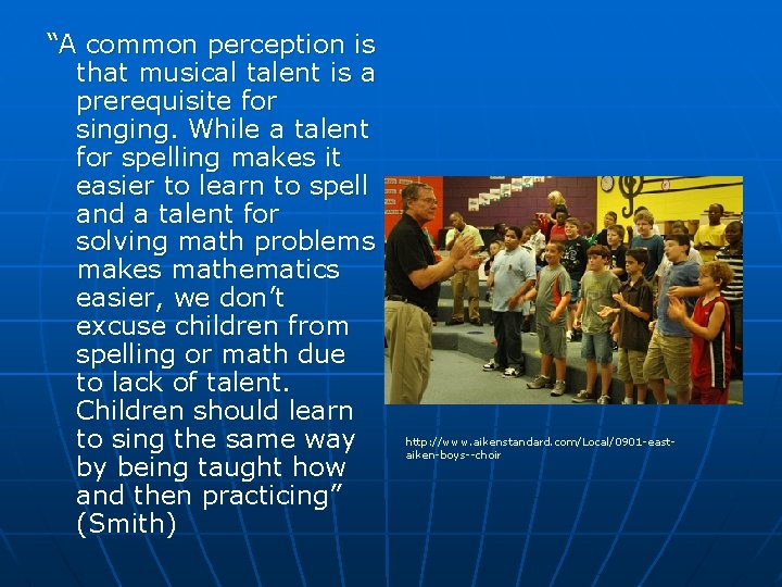 “A common perception is that musical talent is a prerequisite for singing. While a