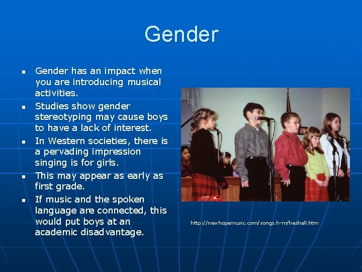 Gender n n n Gender has an impact when you are introducing musical activities.