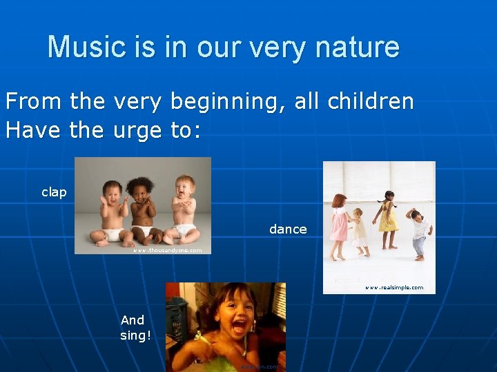 Music is in our very nature From the very beginning, all children Have the