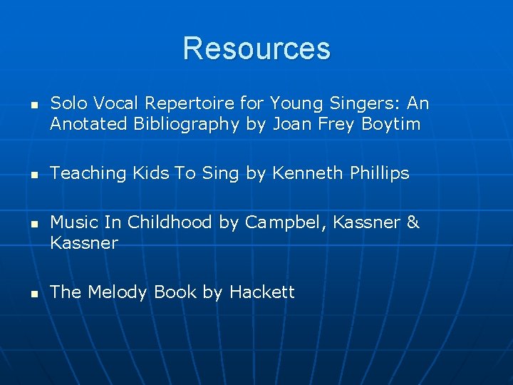 Resources n n Solo Vocal Repertoire for Young Singers: An Anotated Bibliography by Joan
