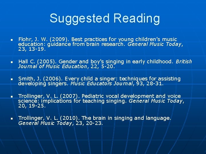 Suggested Reading n Flohr, J. W. (2009). Best practices for young children’s music education: