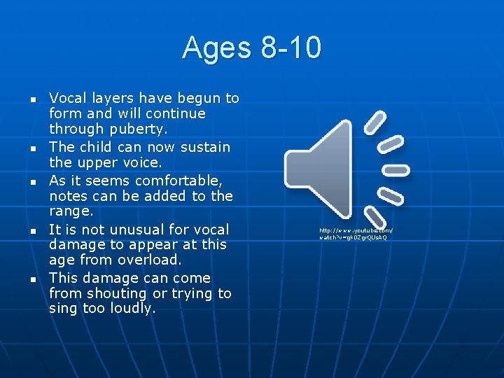 Ages 8 -10 n n n Vocal layers have begun to form and will