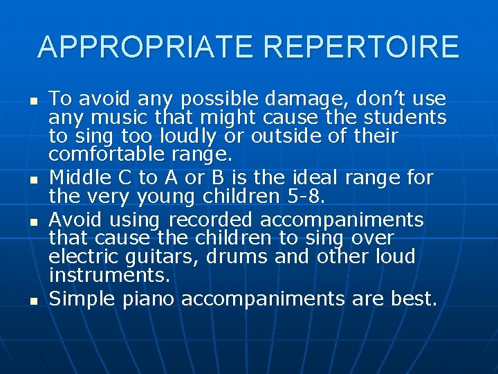 APPROPRIATE REPERTOIRE n n To avoid any possible damage, don’t use any music that