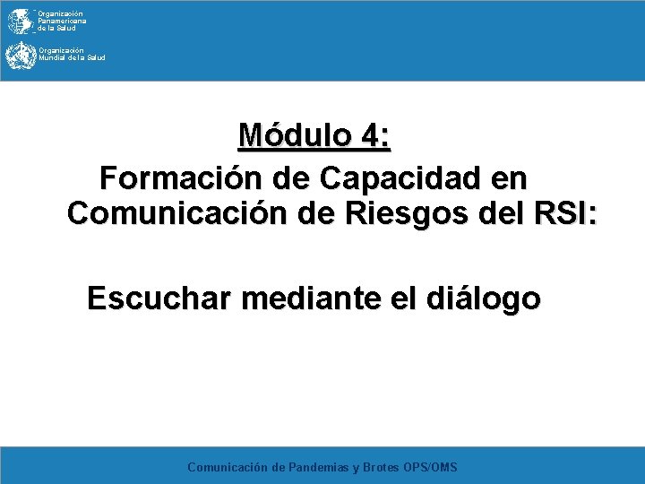 Organización Panamericana de la Salud Organización Mundial de la Salud Módulo 4: Formación de