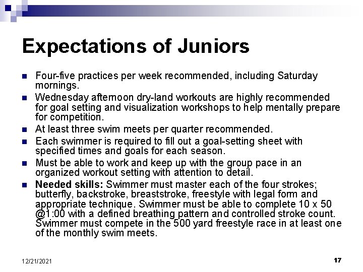 Expectations of Juniors n n n Four-five practices per week recommended, including Saturday mornings.