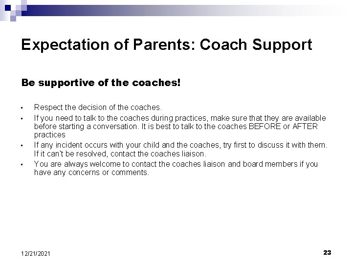 Expectation of Parents: Coach Support Be supportive of the coaches! • • Respect the