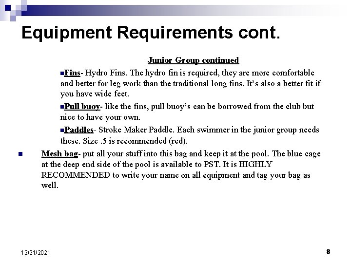 Equipment Requirements cont. n Junior Group continued n. Fins- Hydro Fins. The hydro fin
