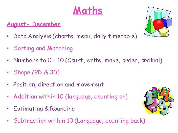 Maths August- December • Data Analysis (charts, menu, daily timetable) • Sorting and Matching