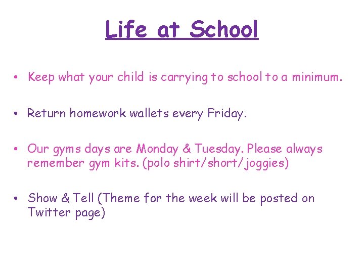 Life at School • Keep what your child is carrying to school to a