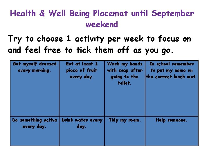 Health & Well Being Placemat until September weekend Try to choose 1 activity per