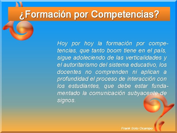 ¿Formación por Competencias? Hoy por hoy la formación por competencias, que tanto boom tiene