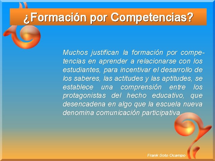 ¿Formación por Competencias? Muchos justifican la formación por competencias en aprender a relacionarse con