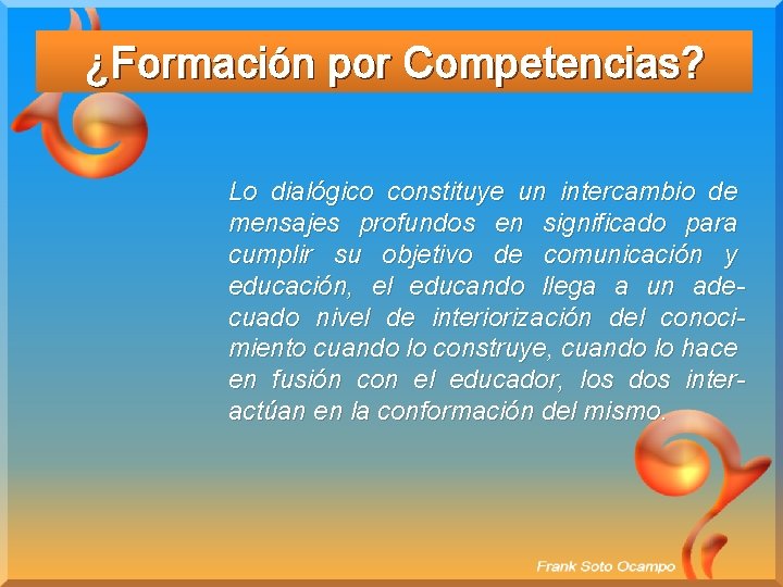 ¿Formación por Competencias? Lo dialógico constituye un intercambio de mensajes profundos en significado para