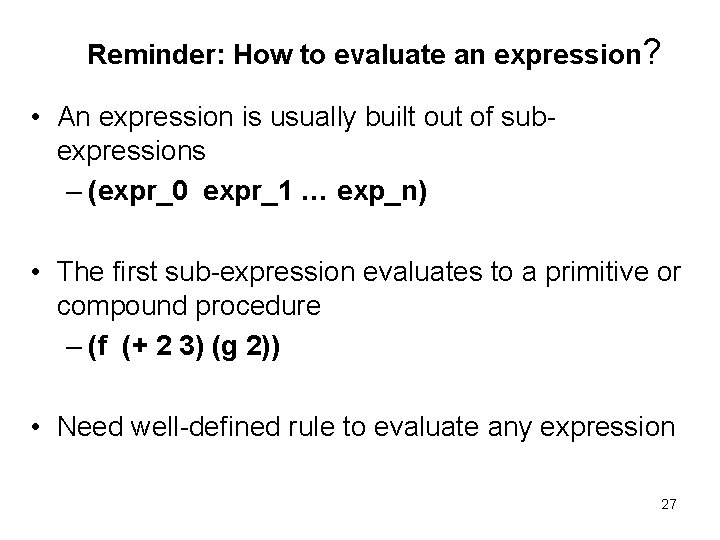 Reminder: How to evaluate an expression? • An expression is usually built out of
