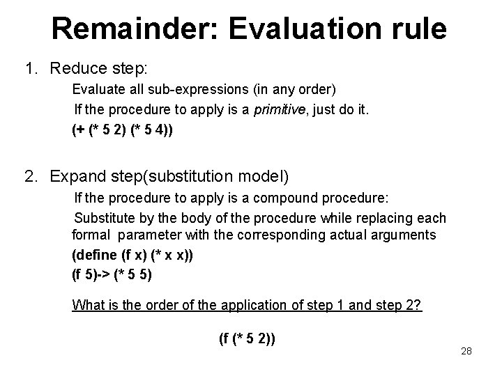 Remainder: Evaluation rule 1. Reduce step: Evaluate all sub-expressions (in any order) If the