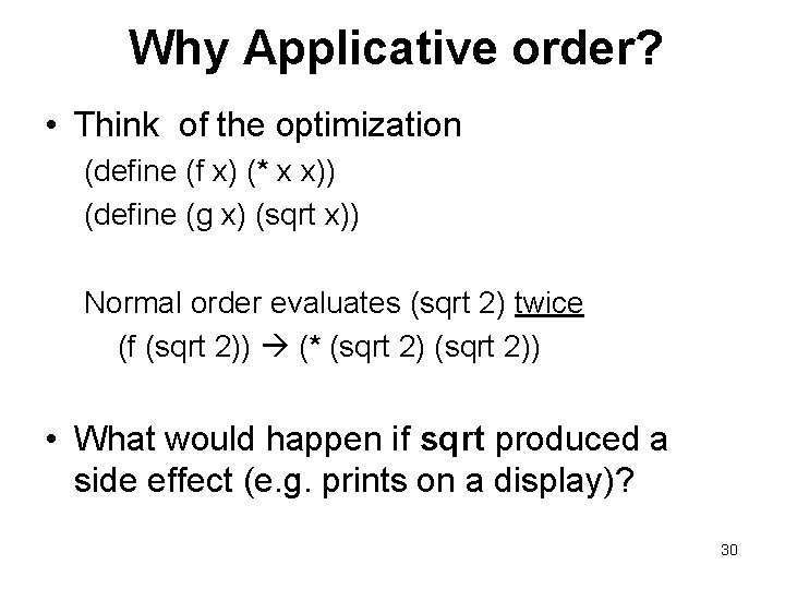 Why Applicative order? • Think of the optimization (define (f x) (* x x))