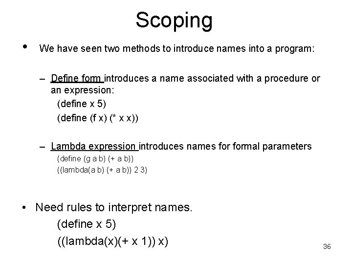 Scoping • We have seen two methods to introduce names into a program: –