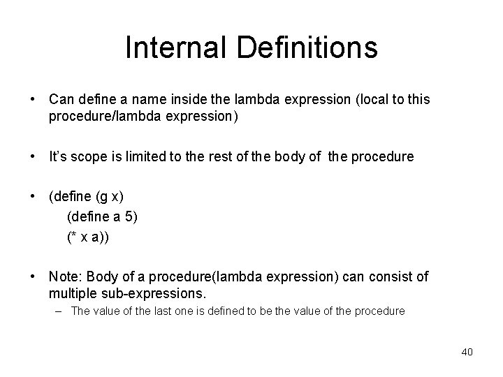 Internal Definitions • Can define a name inside the lambda expression (local to this