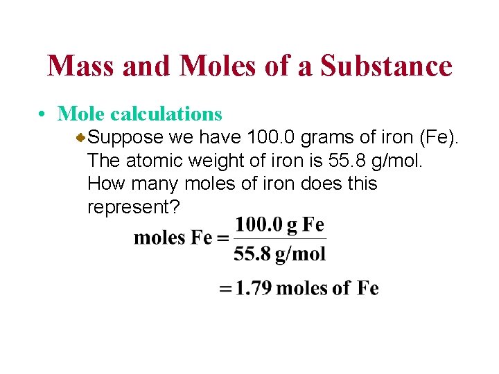 Mass and Moles of a Substance • Mole calculations Suppose we have 100. 0