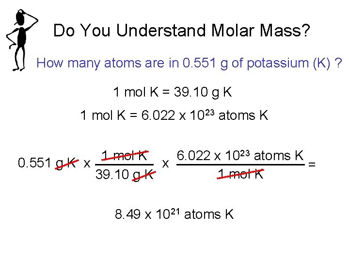 Do You Understand Molar Mass? How many atoms are in 0. 551 g of