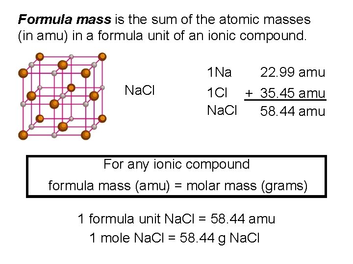 Formula mass is the sum of the atomic masses (in amu) in a formula