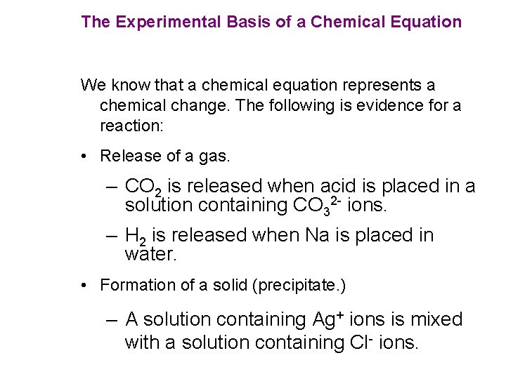 The Experimental Basis of a Chemical Equation We know that a chemical equation represents