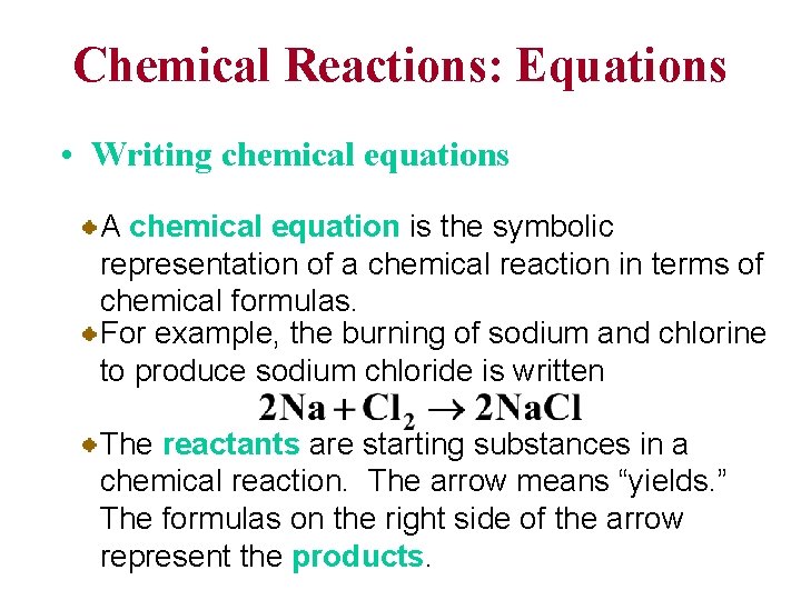Chemical Reactions: Equations • Writing chemical equations A chemical equation is the symbolic representation