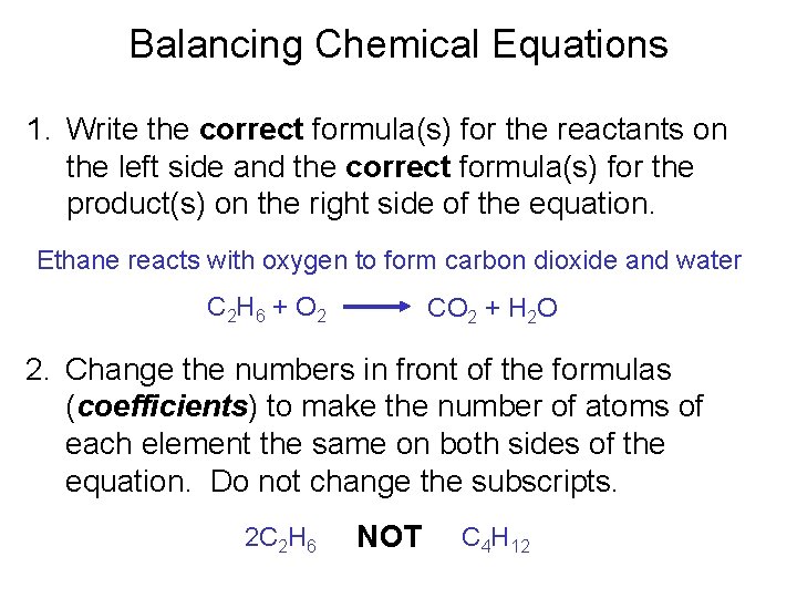 Balancing Chemical Equations 1. Write the correct formula(s) for the reactants on the left