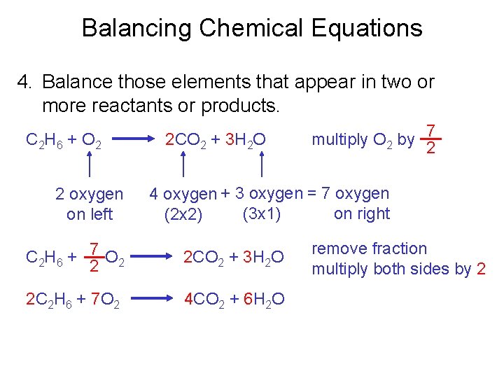 Balancing Chemical Equations 4. Balance those elements that appear in two or more reactants