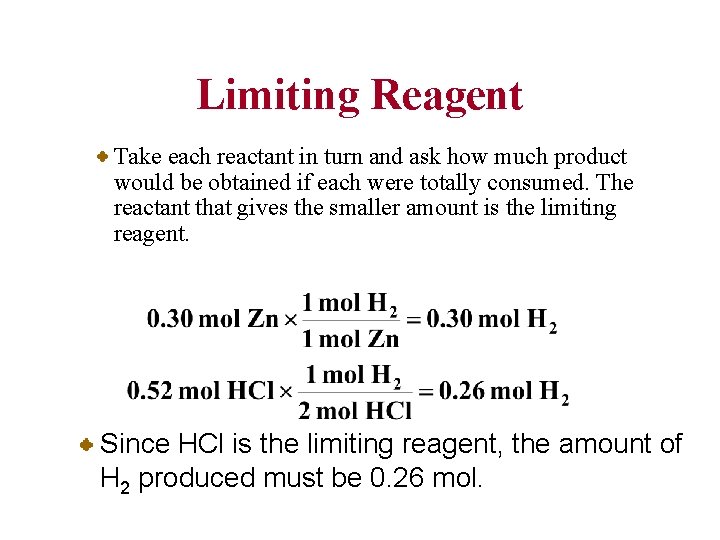 Limiting Reagent Take each reactant in turn and ask how much product would be
