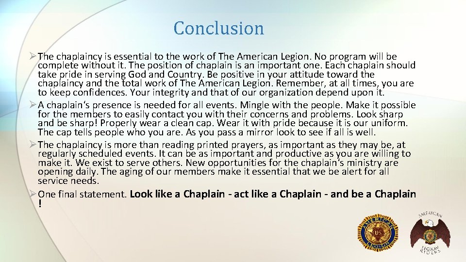Conclusion ØThe chaplaincy is essential to the work of The American Legion. No program